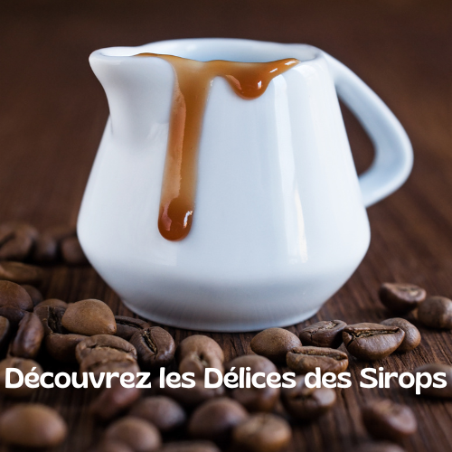 Découvrez les Délices des Sirops
